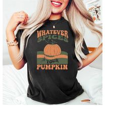 Fall Thankful Shirt, Thanksgiving Pumpkin Shirt, Whatever Spices Your Pumpkin Shirt, Thanksgiving Gifts, Pumpkin Spice S