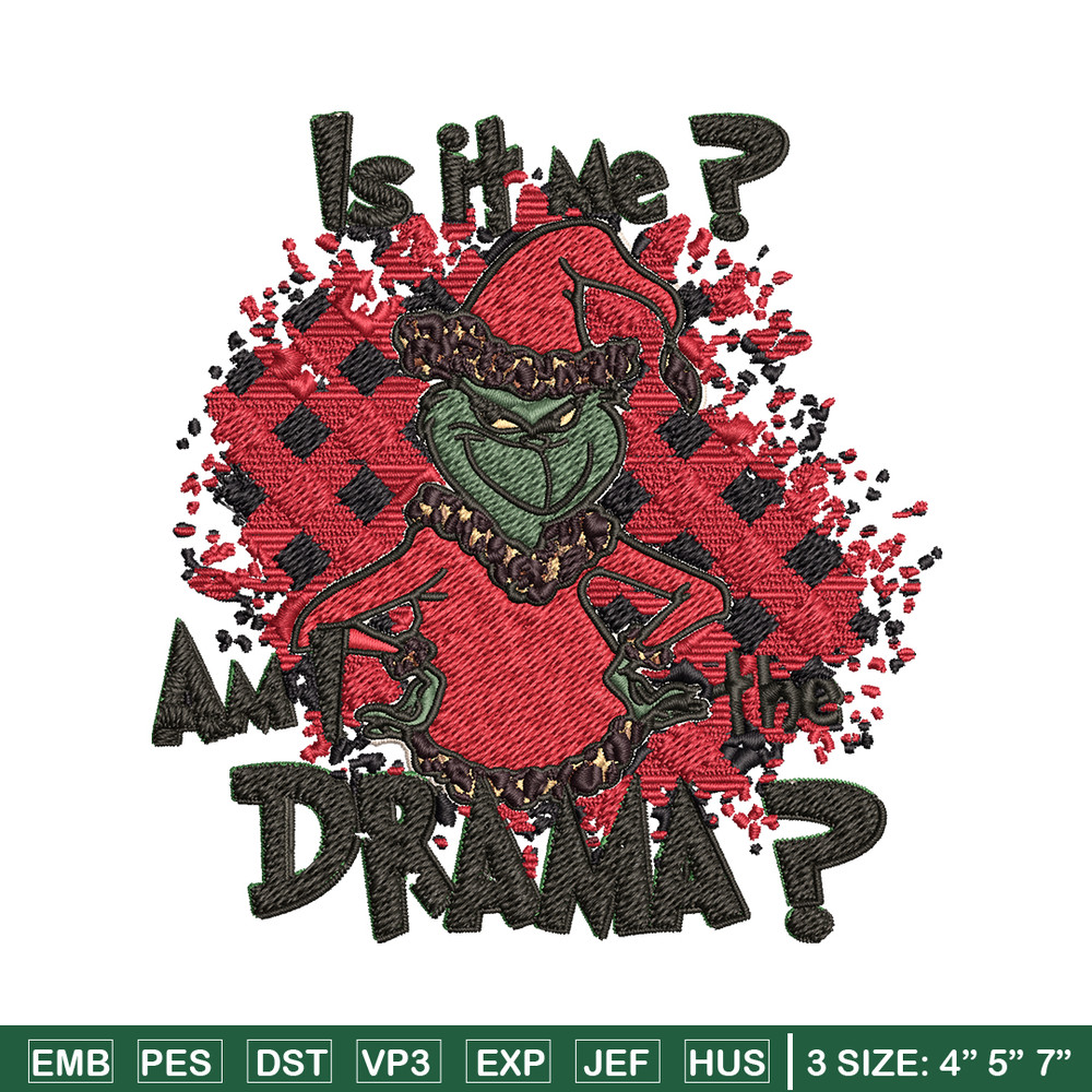 Is It Me Am I The Drama Grinch Christmas Embroidery design, Grinch christmas Embroidery, Grinch design, Instant download.jpg