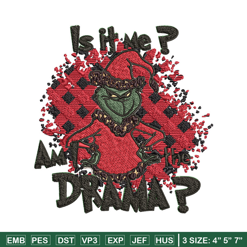 Is It Me Am I The Drama Grinch Christmas Embroidery design, Grinch christmas Embroidery, Grinch design, Instant download.jpg