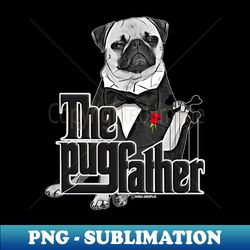 The Pugfather - Trendy Sublimation Digital Download - Vibrant and Eye-Catching Typography