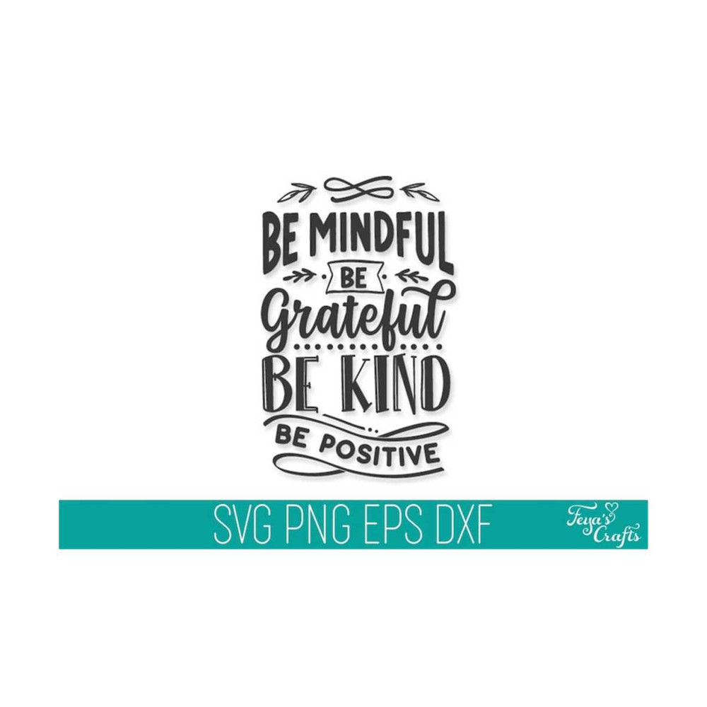1112023134210-be-mindful-be-grateful-be-kind-be-positive-inspirational-svg-image-1.jpg