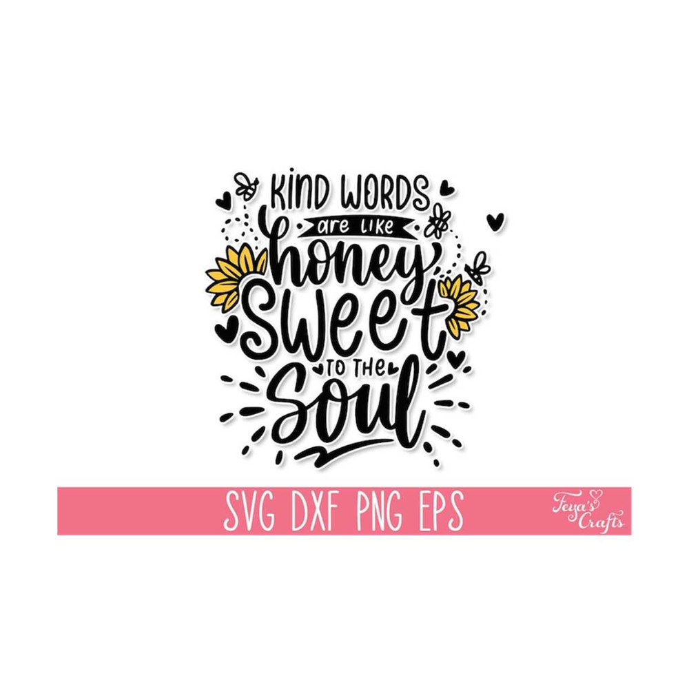 1112023134239-kind-words-are-like-honey-sweet-to-the-soul-svg-sunflower-svg-image-1.jpg