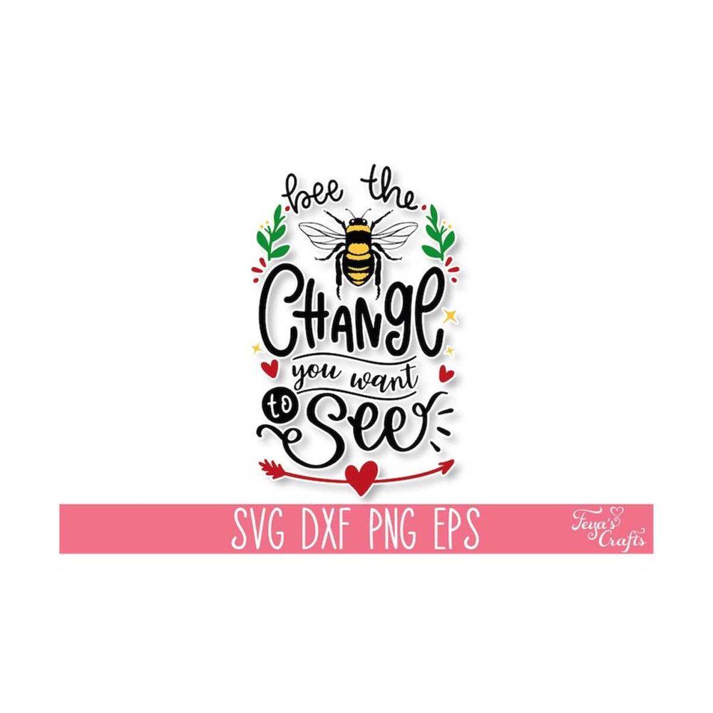 1112023134252-bee-the-change-you-want-to-see-svg-bee-svg-quote-mom-t-shirt-image-1.jpg