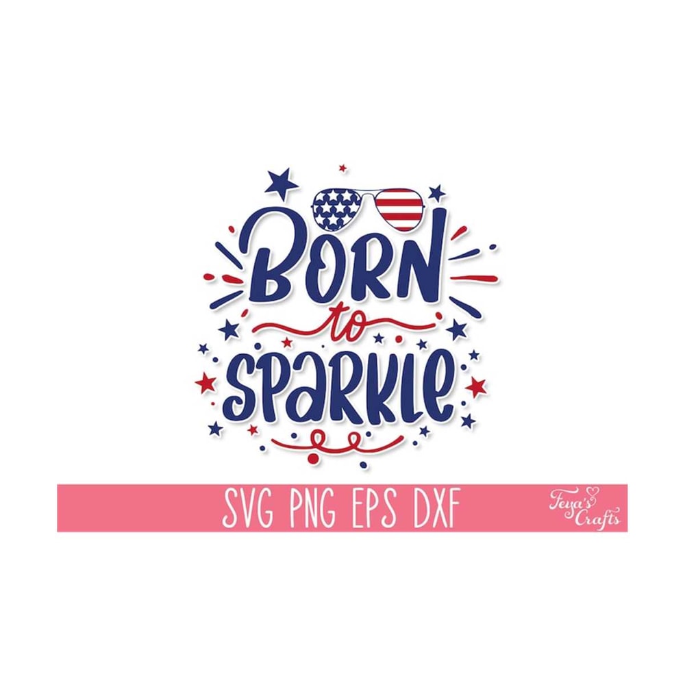 1112023135159-born-to-sparkle-svg-cut-file-4th-of-july-svg-files-image-1.jpg