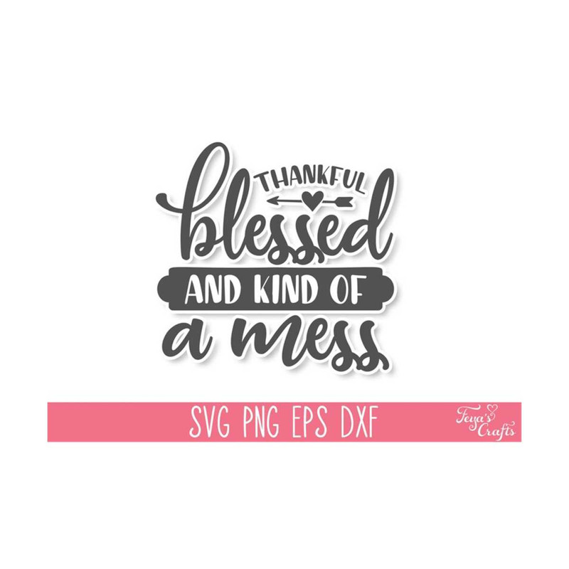 1112023135233-thankful-blessed-and-kind-of-a-mess-svg-mom-life-svg-funny-image-1.jpg