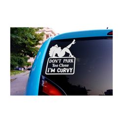 don’t park too close i’m curvy svg, funny car decal curvy svg, funny mom decal svg, funny mom car sticker svg, car decal women svg png