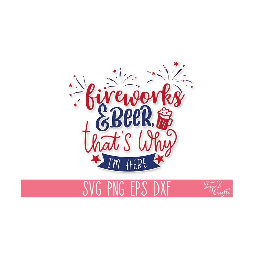 1112023135331-fireworks-beer-thats-why-im-here-svg-cut-file-4th-image-1.jpg