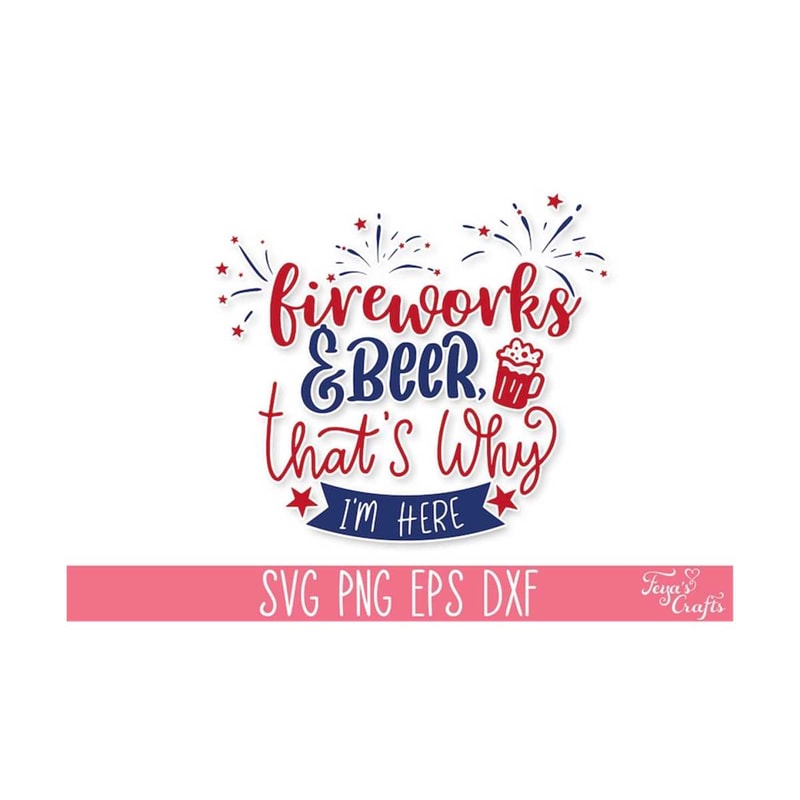1112023135331-fireworks-beer-thats-why-im-here-svg-cut-file-4th-image-1.jpg
