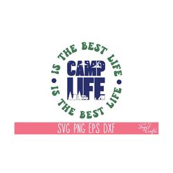 camp life svg, camping svg, camp life is the best life svg, camper svg quote, camping decal, hiking svg, adventure svg, camping shirt svg