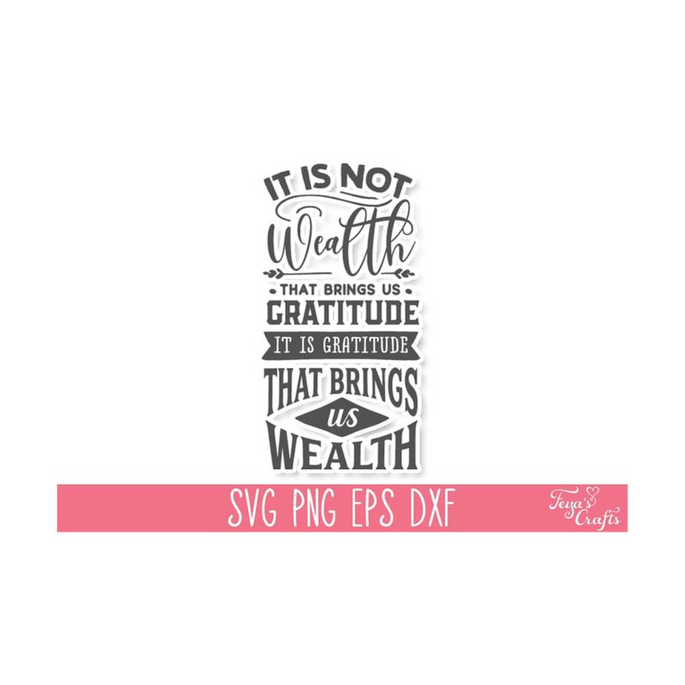 111202313576-it-is-not-wealth-that-brings-us-gratitude-svg-cut-file-image-1.jpg