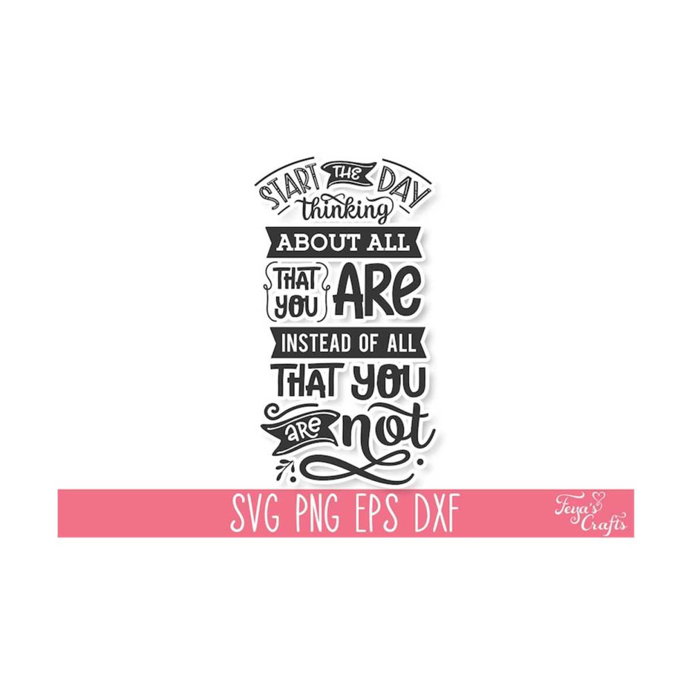 1112023135832-start-the-day-thinking-about-all-that-you-are-svg-dxf-cut-image-1.jpg