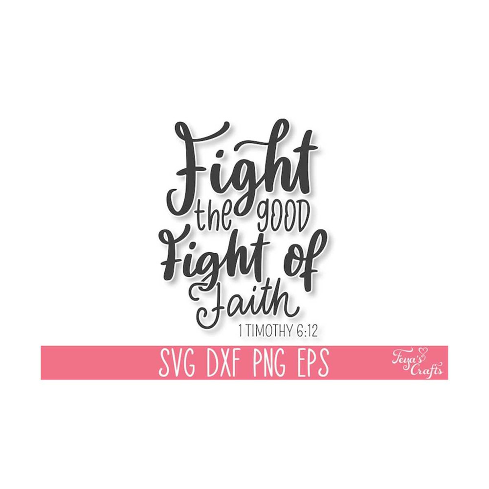 1112023135956-fight-the-good-fight-of-faith-svg-bible-verse-svg-christian-image-1.jpg