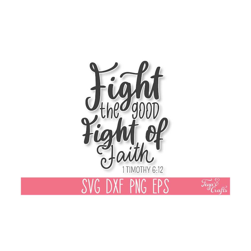 1112023135956-fight-the-good-fight-of-faith-svg-bible-verse-svg-christian-image-1.jpg
