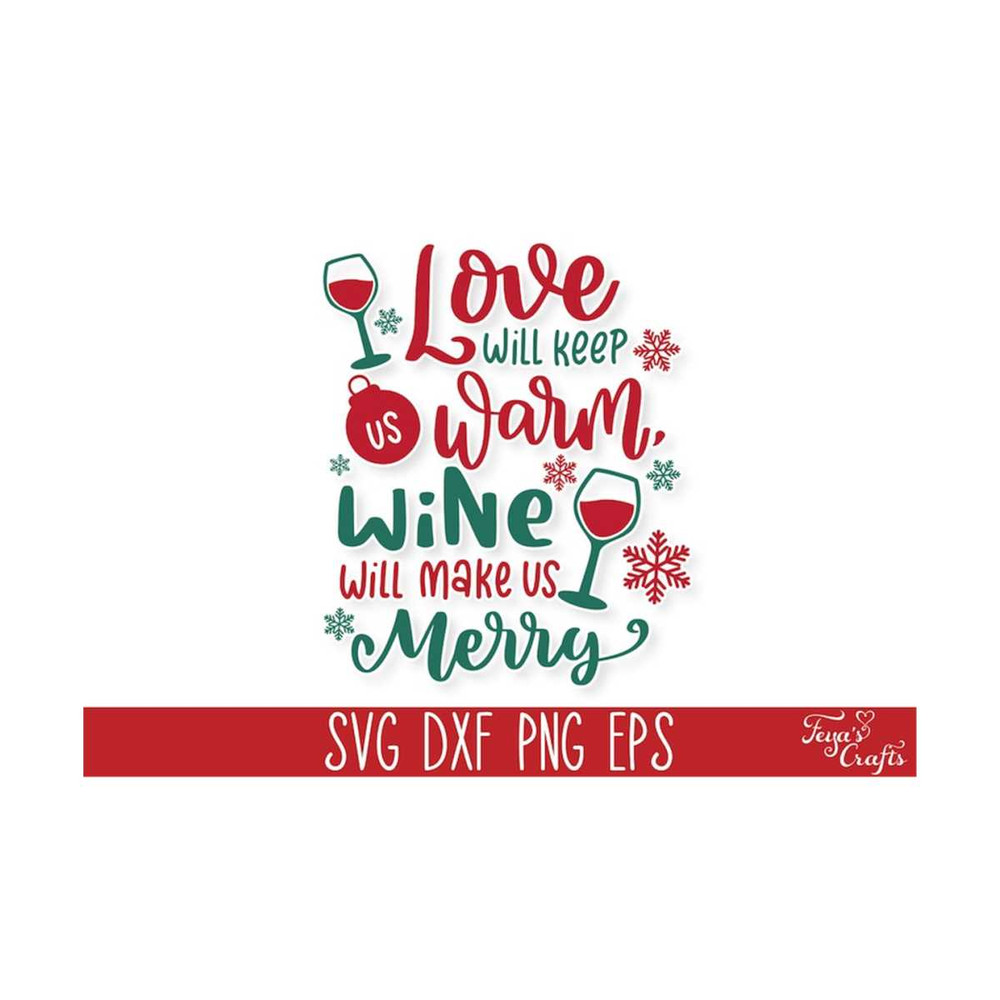 111202314021-love-will-keep-us-warm-wine-will-make-us-merry-svg-funny-image-1.jpg