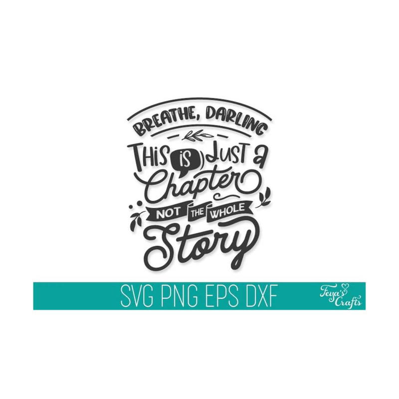 111202314410-breathe-darling-this-is-just-a-chapter-svg-dxf-cut-files-image-1.jpg