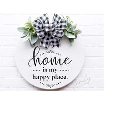 Home is my happy place Svg, round wood sign svg, door hanger svg, porch sign svg, farmhouse sign svg