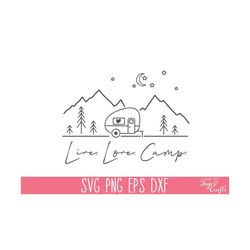 live love camp svg png, camping svg cricut, camping shirt svg, camp life svg, adventure svg, glamping svg, funny camping svg vector