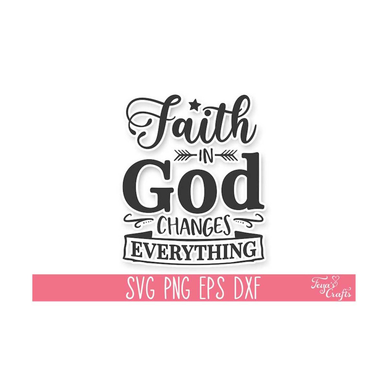 111202314634-faith-in-god-changes-everything-svg-cut-file-god-cricut-svg-image-1.jpg