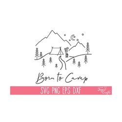 born to camp svg png, camping svg cricut, camping shirt svg, camp life svg, adventure svg, glamping svg, funny camping svg vector