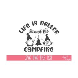 life is better around the campfire svg png, camping svg cricut, camping shirt svg, camp life svg, glamping svg, funny camping svg vector