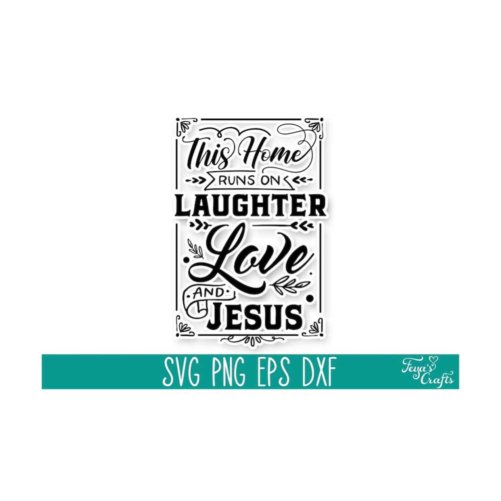 111202314725-this-home-runs-on-laughter-love-and-jesus-home-svg-cut-file-image-1.jpg