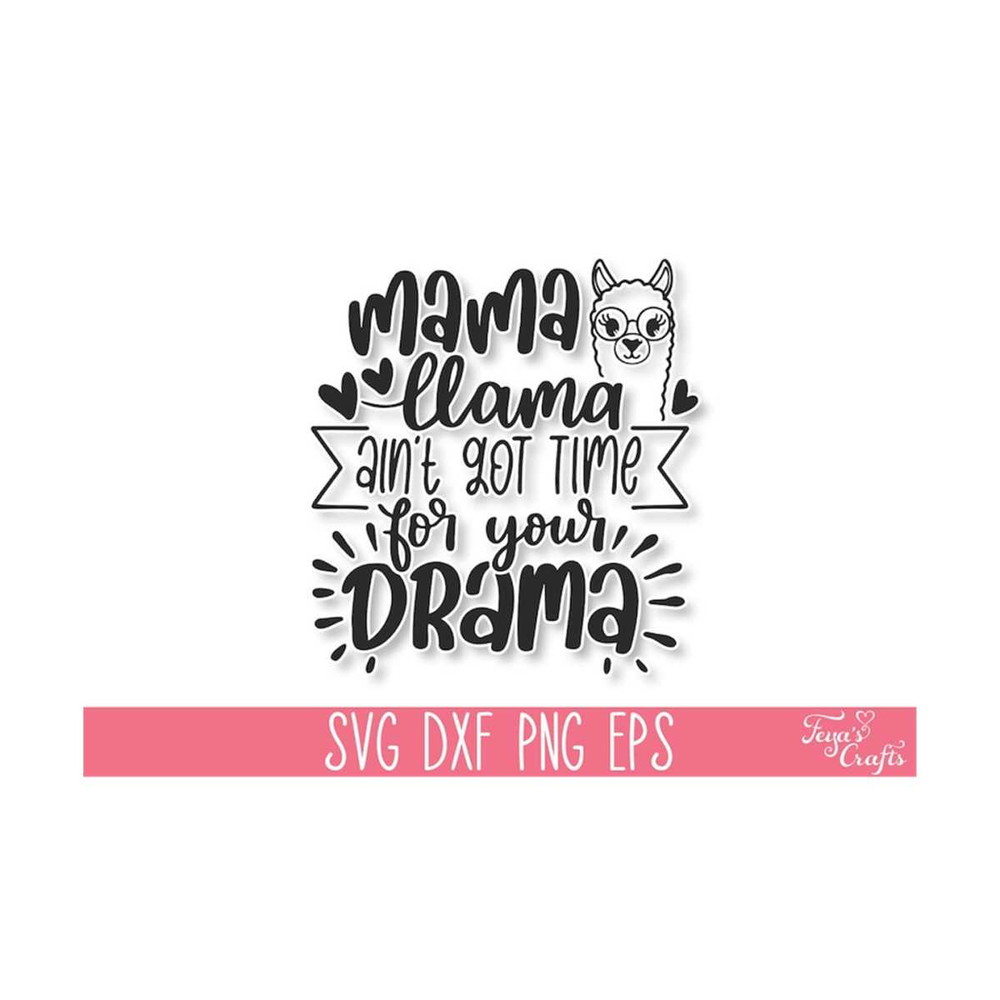 111202314916-mama-llama-aint-got-time-for-your-drama-svg-cut-file-image-1.jpg