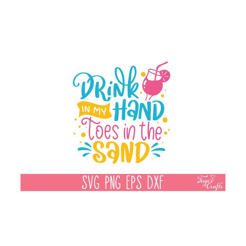 1112023141257-drink-in-my-hand-toes-in-the-sand-svg-summer-svg-png-beach-image-1.jpg