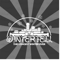 winterfell the longest winter ever svg, game of thrones svg, the north svg, vinyl cut file, svg, pdf, jpg, png, ai print