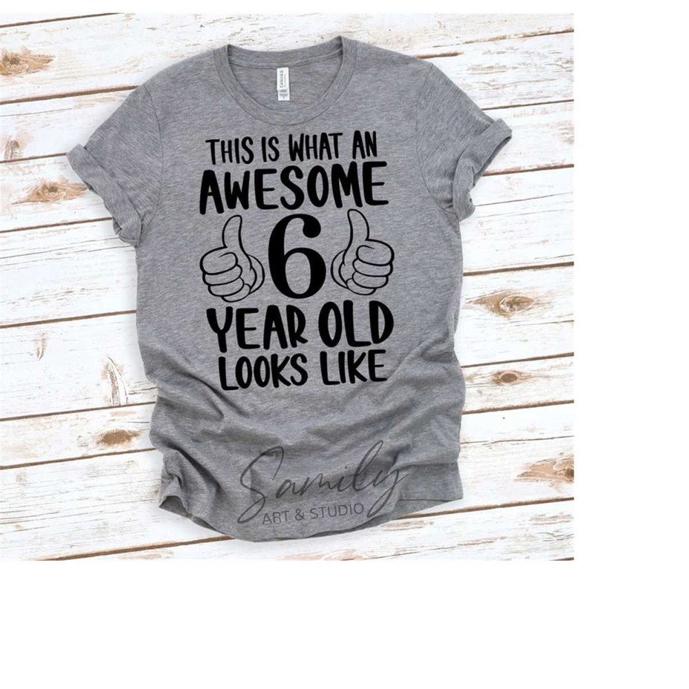 MR-1112023152233-this-is-what-an-awesome-6-year-old-looks-like-svg-birthday-image-1.jpg
