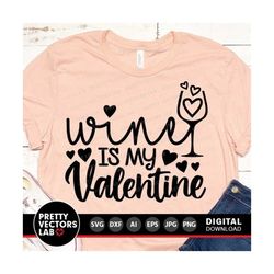 wine is my valentine svg, valentine's day svg, valentine svg, dxf, eps, png, funny love quote svg, women saying clipart, silhouette, cricut