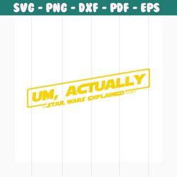 um actually star wars explained story svg, trending svg, star wars svg, star wars, star wars gift, yoda svg, storm troop