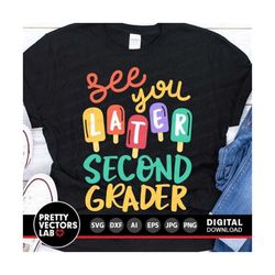see you later second grader svg, last day of school cut files, teacher svg dxf eps png, vacation, end of school clipart, silhouette, cricut