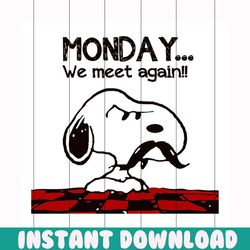 monday we meet again svg, trending svg, snoopy svg, snoopy lover, snoopy clipart, snoopy cut file, snoopy cricut, snoopy