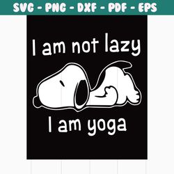 i am not lazy i am yoga svg, trending svg, snoopy svg, snoopy lover, yoga svg, yoga lovers, snoopy clipart, snoopy cut f