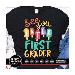 see you later first grader svg, last day of school cut files, teacher svg, dxf, eps, png, vacation, end of school clipart, silhouette cricut