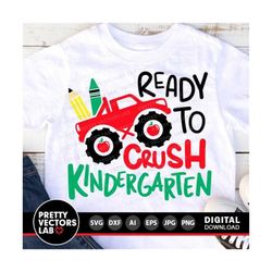 ready to crush kindergarten svg, back to school cut files, monster truck, boys svg, dxf, eps, png, 1st day of school svg, silhouette, cricut