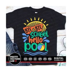 summer svg, bye bye school hello pool svg, last day of school svg, kids vacation cut files, end of school svg dxf eps png, silhouette cricut