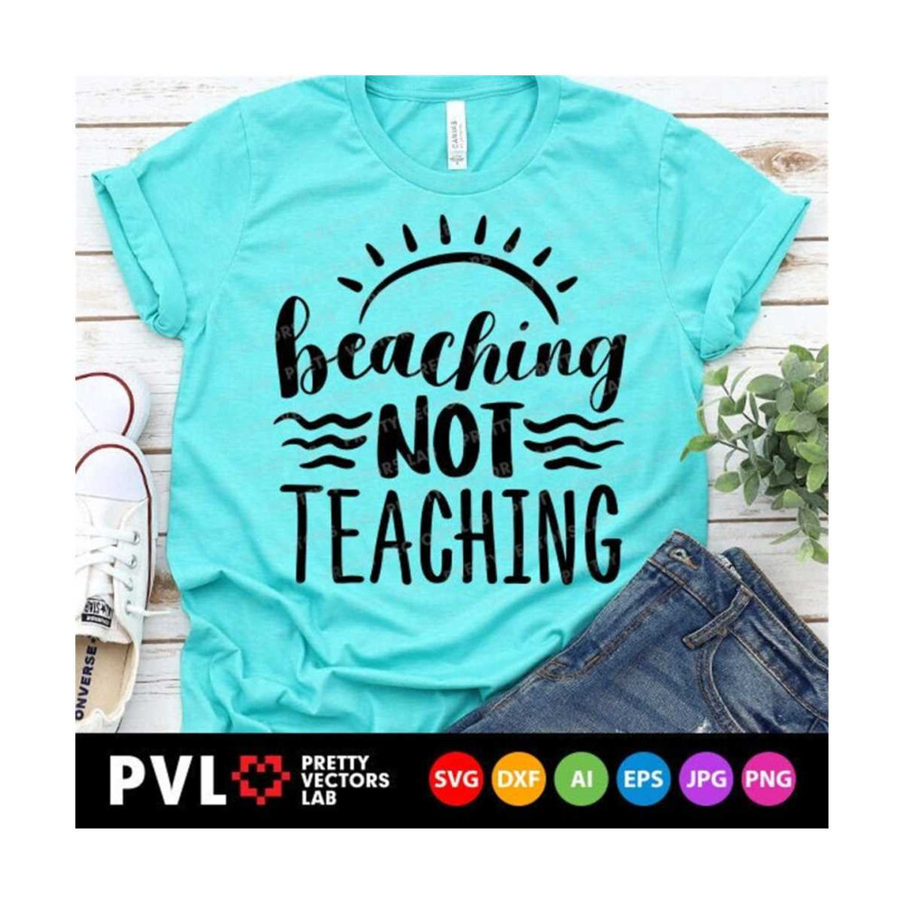 1112023161650-beaching-not-teaching-svg-teacher-svg-summer-quote-cut-image-1.jpg