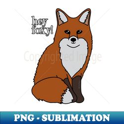 Hey Orange Foxy - Signature Sublimation PNG File - Bold & Eye-catching