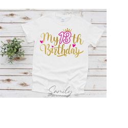 my thirteenth birthday svg, 13th birthday svg, birthday girl svg,birthday princess svg, 13 years old, cut file for cricu