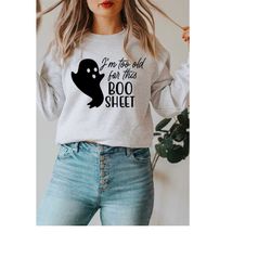 i'm too old for this boo sheet svg, halloween svg,
