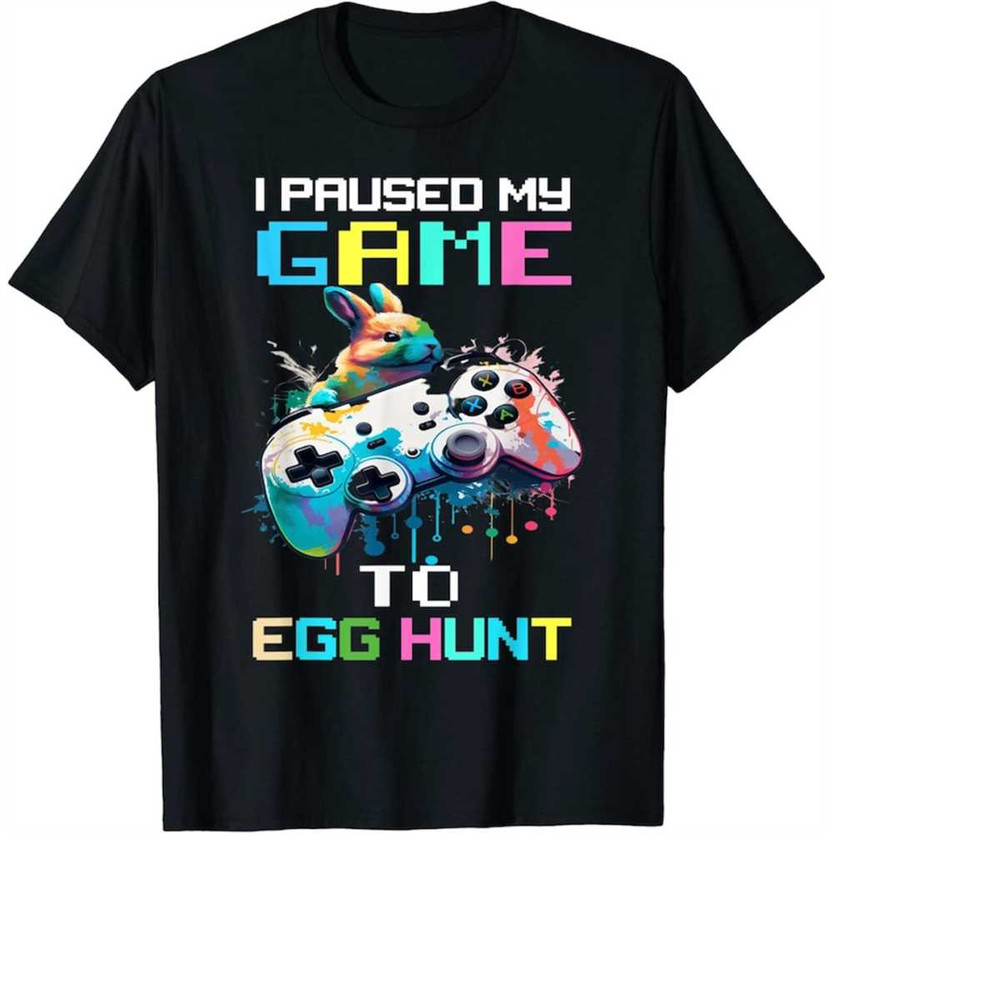 MR-1112023164828-i-paused-my-game-to-egg-hunt-easter-day-funny-controller-gamer-image-1.jpg