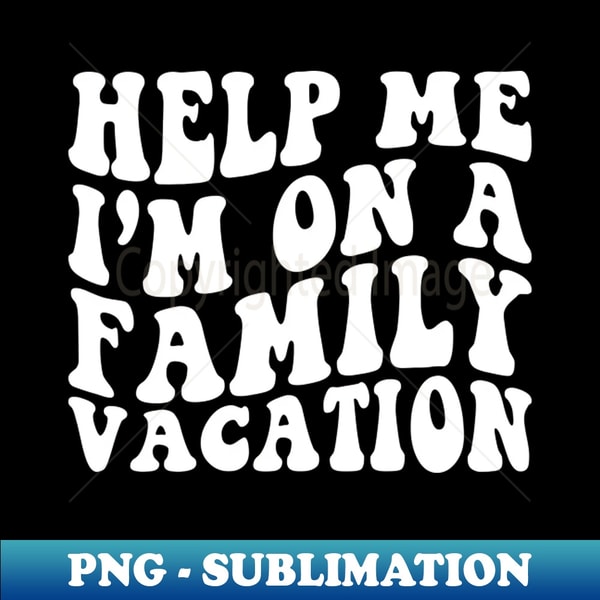 JN-20231101-10846_Help me Im on a Family Vacation Retro 4518.jpg