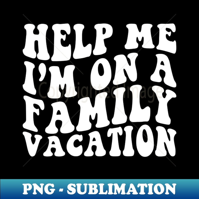 JN-20231101-10846_Help me Im on a Family Vacation Retro 4518.jpg