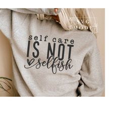 self care is not selfish svg png, positive svg, you matter svg, be kind svg, mental health matters svg, self love svg,to