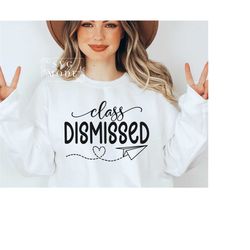 class dismissed svg, last day of school svg, teacher svg, happy last day of school svg, end of year svg, school's out fo