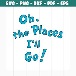 oh the places i'll go svg, dr seuss svg, the cat in the hat svg, cat svg, hat svg, places svg, go svg, dr. seuss svg, th