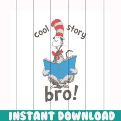 cool story bro svg, dr seuss svg, cat svg, hat svg, cool svg, story svg, bro svg, book svg, read svg, the cat in the hat