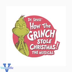 how the grinch stole christmas the musical svg, dr seuss svg, the cat in the hat svg, grinch svg, grinch stole svg, chri
