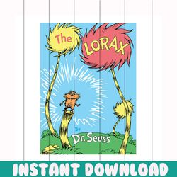 the lorax funny svg, dr seuss svg, the cat in the hat svg, the lorax design svg, the rolax svg, dr seuss gift svg, dr. s